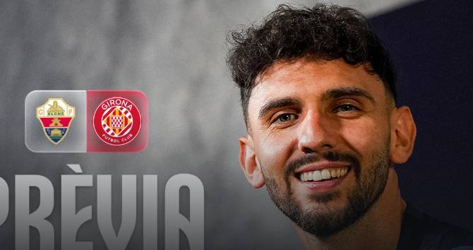 西甲前瞻：赫罗纳客战埃尔切，杯赛余波下的战意碰撞